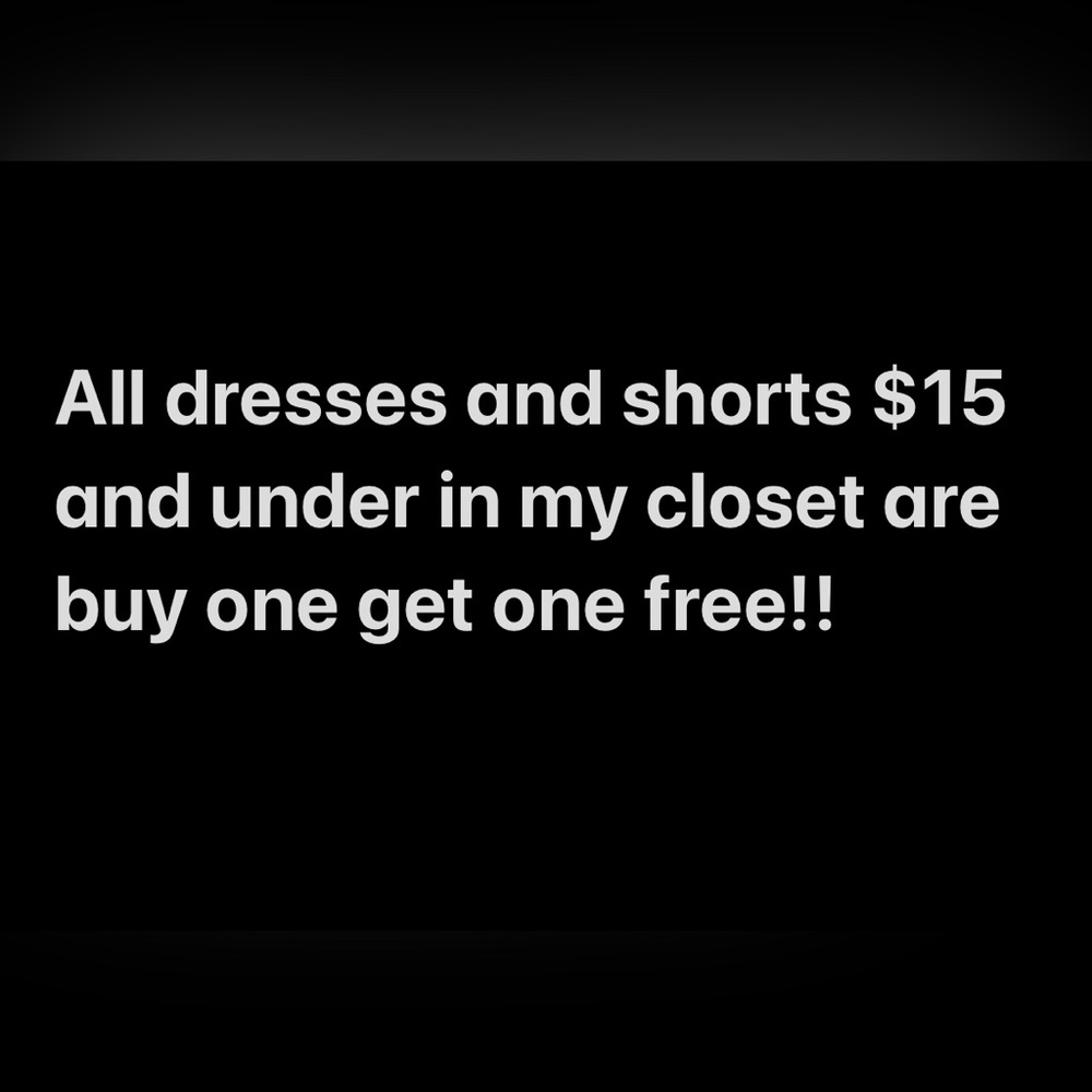 BOGO $15 and Under Dresses AND Shorts